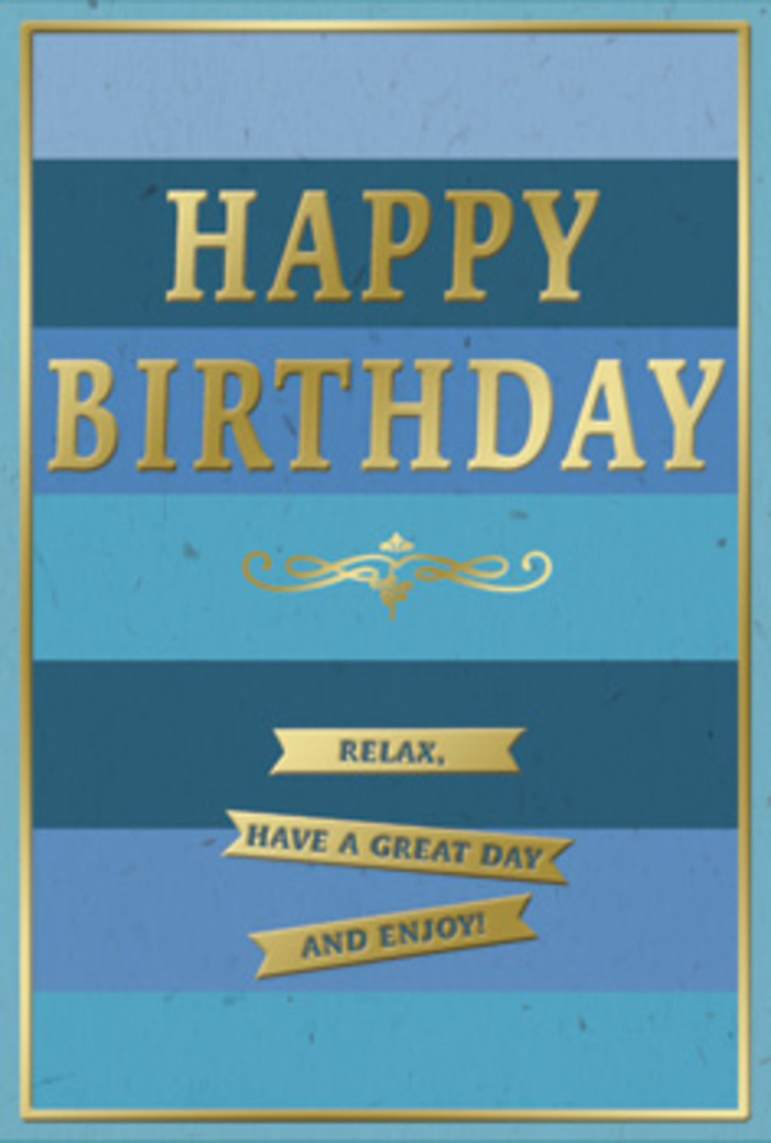 This birthday card captures the feeling of a calm yet joyful celebration, much like a relaxed gathering at home in Collier Row with flowers on the table and soft conversation in the background. The card's surface is divided into broad, horizontal stripes of blue that gently fade from dark to light. Starting at the top, deep navy and midnight-blue bands establish a rich, grounding tone, which gradually lightens through shades of ocean, denim, and slate before dissolving into softer sky blue and teal near the bottom. The smooth gradient of colour creates a soothing ombré effect, evoking clear skies after rain over local streets and gardens. Placed confidently in the center, the greeting HAPPY BIRTHDAY is stamped in large, uppercase gold letters, the lettering embossed so that it rises slightly from the surface. The gold has a polished sheen that gleams when it catches the light, suggesting quiet luxury rather than showiness. Below this main message, a graceful golden flourish runs horizontally, its loops and curves reminiscent of traditional script or the graceful stems in a delicately arranged bouquet. Underneath, three narrow gold banners are neatly stacked in a vertical column, each one containing a portion of the warm, encouraging message: Relax, have a great day and enjoy! The phrasing and layout together invite the recipient to slow down and savour their birthday, perhaps stepping away from the usual pace of life along Collier Row's shops and cafes. A thin gold border encloses the entire design, creating a tidy frame that emphasizes the symmetry of the composition. The card stock looks smooth and matte, offering a pleasant contrast to the raised, glossy gold accents, making this birthday card a beautifully understated companion to fresh flowers and thoughtful gifts.